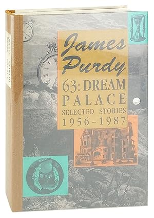 Seller image for 63: Dream Palace, Selected Stories 1956-1987 [Limited Edition, Signed by Purdy] for sale by Capitol Hill Books, ABAA