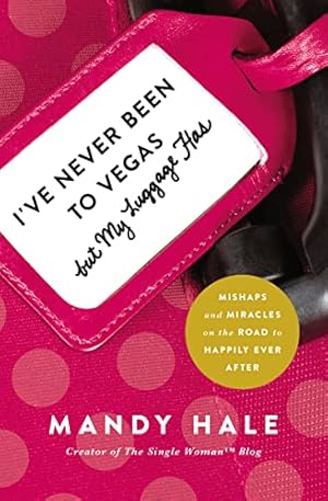 Image du vendeur pour I've Never Been to Vegas, but My Luggage Has: Mishaps and Miracles on the Road to Happily Ever After mis en vente par Reliant Bookstore