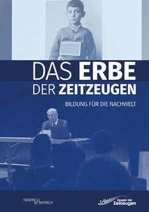 Bild des Verkufers fr Das Erbe der Zeitzeugen : Bildung fr die Nachwelt zum Verkauf von AHA-BUCH GmbH