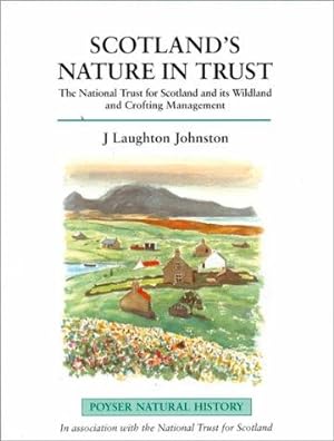 Imagen del vendedor de Scotland's Nature in Trust: The National Trust for Scotland and Its Wildland and Crofting Management (Poyser Natural History) a la venta por WeBuyBooks
