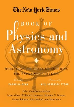 Seller image for The New York Times Book of Physics and Astronomy: More Than 100 Years of Covering the Expanding Universe for sale by Reliant Bookstore