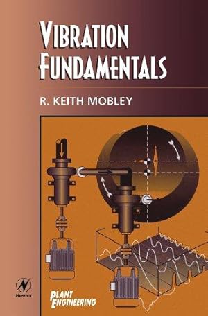 Imagen del vendedor de Vibration Fundamentals (Plant Engineering Maintenance Series) (Plant Engineering Maintenance (Hardback)) a la venta por WeBuyBooks