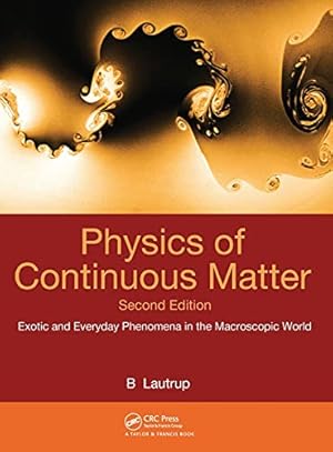 Bild des Verkufers fr Physics of Continuous Matter: Exotic and Everyday Phenomena in the Macroscopic World zum Verkauf von Reliant Bookstore