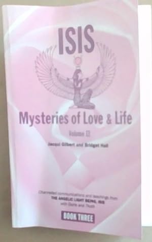 Bild des Verkäufers für Isis Mysteries of Love & Life Volume II: Channelled communications and teachings from The Angelic Light Being, Isis with Osiris and Thoth zum Verkauf von Chapter 1