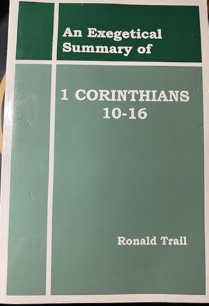 Bild des Verkufers fr An Exegetical Summary of 1 Corinthians 10-16 (Exegetical Summaries Series) zum Verkauf von Ocean Tango Books