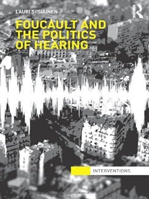 Image du vendeur pour Foucault & the Politics of Hearing (Interventions) mis en vente par WeBuyBooks