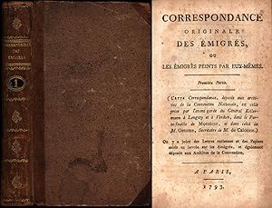 Correspondance originale des émigrés, ou les émigrés peints par eux-mêmes. (Cette correspondance,...