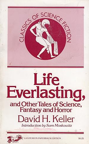 Imagen del vendedor de Life Everlasting and Other Tales of Science, Fantasy, and Horror (Classics of Science Fiction) a la venta por A Cappella Books, Inc.