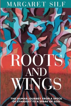 Immagine del venditore per Roots and Wings: The Human Journey from a Speck of Stardust to a Spark of God venduto da Reliant Bookstore