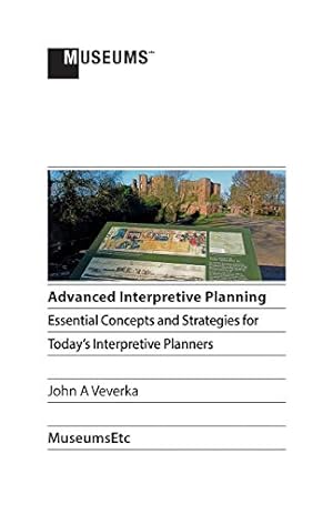 Bild des Verkufers fr Advanced Interpretive Planning: Essential Concepts and Strategies for Today's Interpretive Planners zum Verkauf von WeBuyBooks