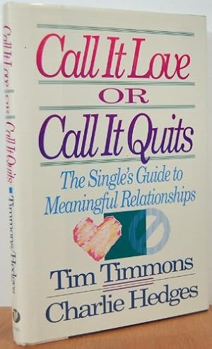 Image du vendeur pour Call It Love or Call It Quits: The Singles Guide to Meaningful Relationships mis en vente par Reliant Bookstore