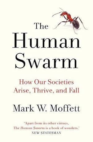 Immagine del venditore per The Human Swarm: How Our Societies Arise, Thrive, and Fall venduto da WeBuyBooks