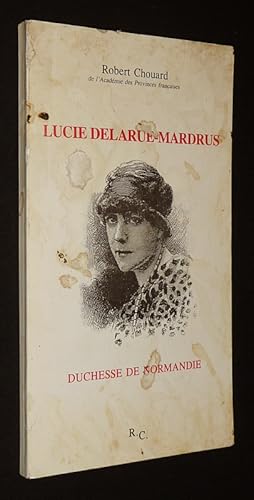 Image du vendeur pour Lucie Delarue-Mardrus, duchesse de Normandie mis en vente par Abraxas-libris
