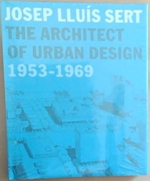 Image du vendeur pour Josep Llus Sert: The Architect of Urban Design, 1953-1969 mis en vente par Chapter 1