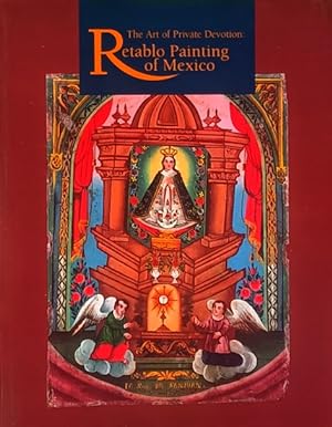 Immagine del venditore per The Art of Private Devotion: Retablo Painting of Mexico venduto da LEFT COAST BOOKS