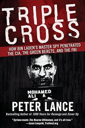 Seller image for Triple Cross: How bin Laden's Master Spy Penetrated the CIA, the Green Berets, and the FBI for sale by -OnTimeBooks-