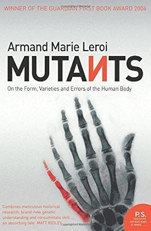 Bild des Verkufers fr Mutants: On the Form, Varieties and Errors of the Human Body zum Verkauf von WeBuyBooks