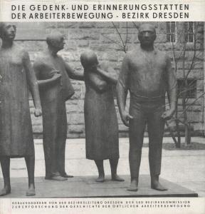 Imagen del vendedor de Die Gedenk- und Erinnerungssttten der Arbeiterbewegung im Bezirk Dresden a la venta por Antiquariat Kastanienhof