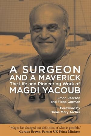 Imagen del vendedor de Surgeon and a Maverick : The Life and Pioneering Work of Magdi Yacoub a la venta por GreatBookPrices