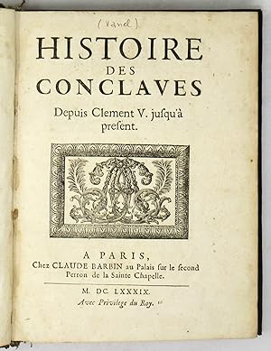 Histoire des Conclaves depuis Clement V. jusq'à present.