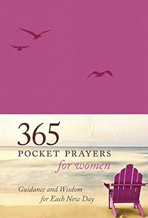 Imagen del vendedor de 365 Pocket Prayers for Women: Guidance and Wisdom for Each New Day a la venta por Reliant Bookstore