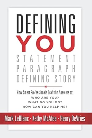 Bild des Verkufers fr Defining You: How Smart Professionals Craft the Answers to: Who Are You? What Do You Do? How Can You Help Me? zum Verkauf von ZBK Books