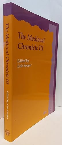 Seller image for The Medieval Chronicle III ( 3 ) - Proceedings Of The 3rd International Conference On The Medieval Chronicle Doorn / Utrect 12-17 July 2002 for sale by Clarendon Books P.B.F.A.