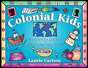 Seller image for Colonial Kids: An Activity Guide to Life in the New World (Hands-On History) for sale by ZBK Books