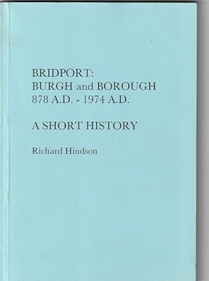 Bridport: Burgh and Borough 878 A.D. - 1974 A.D. A Short History