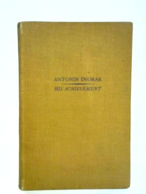 Bild des Verkufers fr Antonin Dvorak : His Achievement zum Verkauf von World of Rare Books