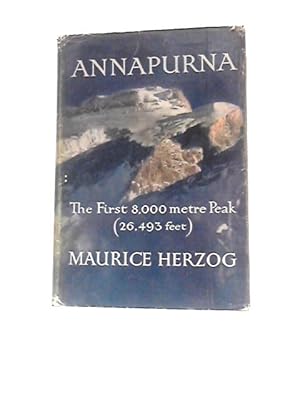 Bild des Verkufers fr Annapurna: Conquest of the First 8000-metre Peak (26,493 Feet) zum Verkauf von World of Rare Books