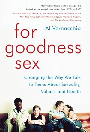 Seller image for For Goodness Sex: Changing the Way We Talk to Teens About Sexuality, Values, and Health for sale by ZBK Books