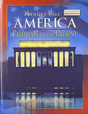 Seller image for AMERICA: PATHWAYS TO THE PRESENT STUDENT EDITION SURVEY 5TH EDITION 2007C for sale by ZBK Books