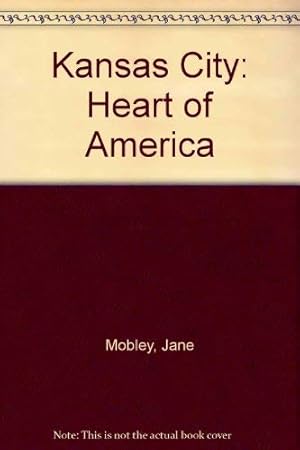 Imagen del vendedor de Kansas City: Heart of America a la venta por ZBK Books