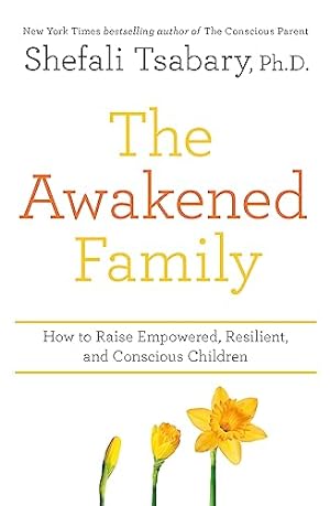 Seller image for The Awakened Family: How to Raise Empowered, Resilient, and Conscious Children for sale by ZBK Books