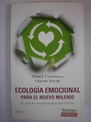 Ecología emocional para el nuevo milenio. El arte de reinventarse a uno mismo