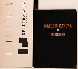 The Masonic Manual of Grand Lodge, A.F. and A.M. of Missouri