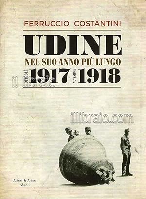 Immagine del venditore per Udine nel suo anno pi?? lungo ottobre 1917 - novembre 1918 venduto da IL LIBRAIO