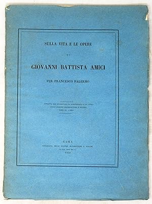 Sulla vita e le opere di Giovanni Battista Amici.