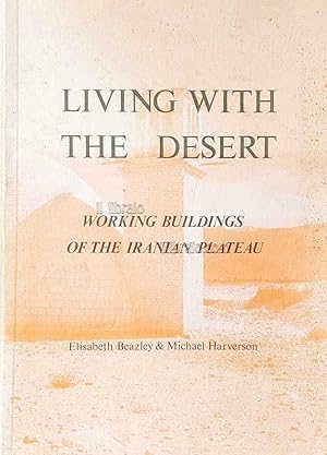 Living with the desert. Working buildings of the iranian plateau