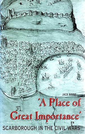 Bild des Verkufers fr A Place of Great Importance Scarborough in Civil Wars 1640 - 1660 zum Verkauf von Delph Books PBFA Member