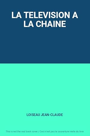 Seller image for LA TELEVISION A LA CHAINE for sale by Ammareal