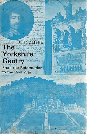 The Yorkshire Gentry From the Reformation to the Civil War