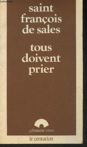 Seller image for tous doivent prier saint francois de sales (1567-1622) for sale by Ammareal