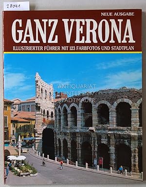 Bild des Verkufers fr Ganz Verona. Illustrierter Fhrer mit 123 Farbfotos und Stadtplan. zum Verkauf von Antiquariat hinter der Stadtmauer
