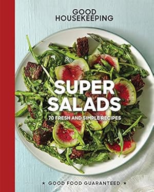 Seller image for Good Housekeeping Super Salads: 70 Fresh and Simple Recipes (Good Food Guaranteed) for sale by WeBuyBooks