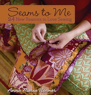 Bild des Verkufers fr Seams to Me: 24 New Reasons to Love Sewing zum Verkauf von -OnTimeBooks-