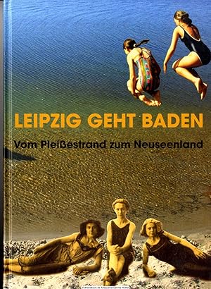 Leipzig geht baden : vom Pleißestrand zum Neuseenland