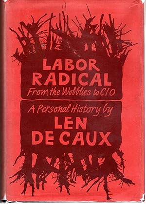 Imagen del vendedor de Labor Radical From the Wobblies to Cio a Personal History a la venta por Dorley House Books, Inc.