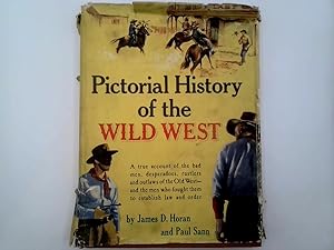 Seller image for Pictorial History of the Wild West; a True Account of the Bad Men, Desperadoes, Rustlers and Outlaws of the Old West - and the Men Who Fought Them to Establish Law and Order for sale by Goldstone Rare Books